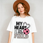 My Heart Is On That Field - Soccer Unisex Crewneck T-Shirt Sweatshirt Hoodie