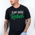 Plant Based Rebel Vegan Theme T-shirt, Hoodie, Sweatshirt