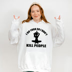 I Do Yoga So I Don't Kill People, Yoga Theme T-shirt, Hoodie, Sweatshirt