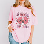 Can't Get a Neph of You Valentines Theme T-shirt, Hoodie, Sweatshirt
