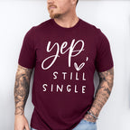 Yep Still Single Valentines Theme T-shirt, Hoodie, Sweatshirt