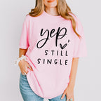 Yep Still Single Valentines Theme T-shirt, Hoodie, Sweatshirt