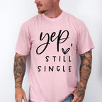 Yep Still Single Valentines Theme T-shirt, Hoodie, Sweatshirt