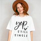 Yep Still Single Valentines Theme T-shirt, Hoodie, Sweatshirt