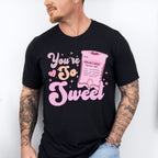You're So Sweet Valentines Theme T-shirt, Hoodie, Sweatshirt
