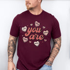 You Are Valentines Theme T-shirt, Hoodie, Sweatshirt