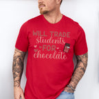 Will Trade Students for Chocolate Valentines Theme T-shirt, Hoodie, Sweatshirt
