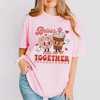Better Together Valentines Theme T-shirt, Hoodie, Sweatshirt