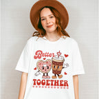 Better Together Valentines Theme T-shirt, Hoodie, Sweatshirt