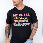 My Class is Full of Sweet Hearts Valentine Theme T-shirt, Hoodie, Sweatshirt