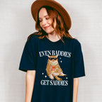 Even Baddies Get Saddies Fun Theme Unisex Crewneck T-Shirt Sweatshirt Hoodie