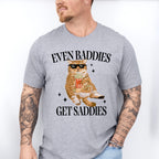 Even Baddies Get Saddies Fun Theme Unisex Crewneck T-Shirt Sweatshirt Hoodie