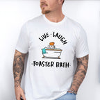 Live Laugh Toaster Bath Fun Theme Unisex Crewneck T-Shirt Sweatshirt Hoodie
