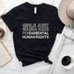 Just Wanna Have Fundamental Human Rights, Girl Power Theme T-shirt, Hoodie, Sweatshirt