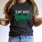 Plant Based Rebel Vegan Theme T-shirt, Hoodie, Sweatshirt