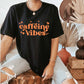 Caffeine Vibes, Good Vibes Theme T-shirt, Hoodie, Sweatshirt