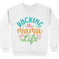 Rocking The Mama Life Mother's Day Unisex Crewneck T-Shirt Sweatshirt Hoodie