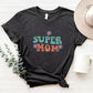 Super Mom Mother's Day Unisex Crewneck T-Shirt Sweatshirt Hoodie