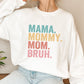 Mama Mommy Mom Bruh Mother's Day Unisex Crewneck T-Shirt Sweatshirt Hoodie