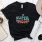 Super Mom Mother's Day Unisex Crewneck T-Shirt Sweatshirt Hoodie