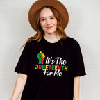 It's The Juneteenth For Me - Juneteenth Unisex Crewneck T-Shirt Sweatshirt Hoodie