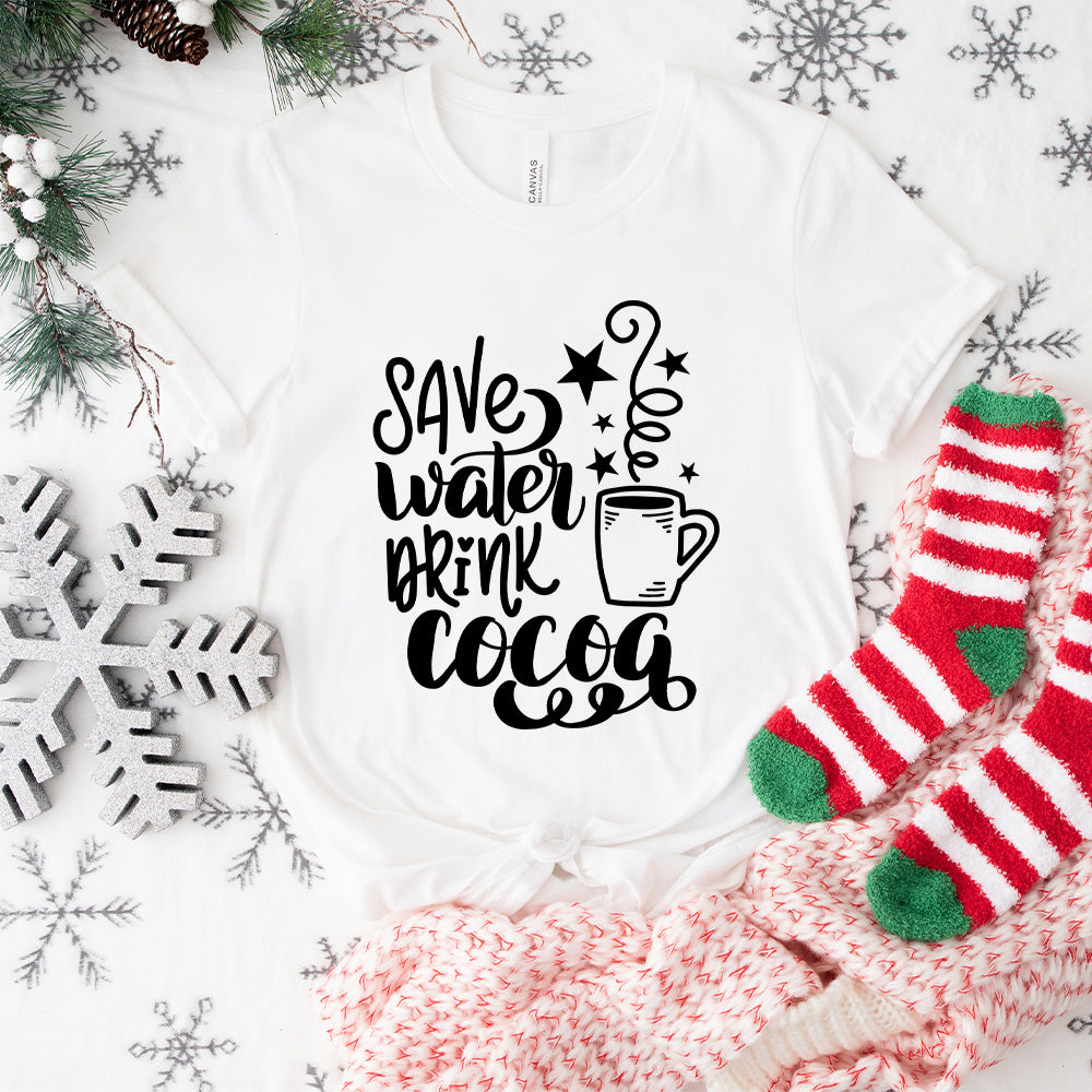 Save Water Drink Cocoa Design - Christmas Unisex Crewneck T-Shirt Sweatshirt Hoodie