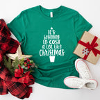 It's Beginning To Cost a Lot Like Christmas Design - Christmas Unisex Crewneck T-Shirt Sweatshirt Hoodie