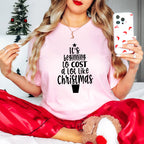 It's Beginning To Cost a Lot Like Christmas Design - Christmas Unisex Crewneck T-Shirt Sweatshirt Hoodie