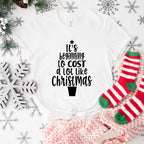 It's Beginning To Cost a Lot Like Christmas Design - Christmas Unisex Crewneck T-Shirt Sweatshirt Hoodie