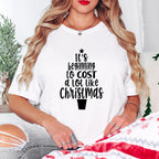 It's Beginning To Cost a Lot Like Christmas Design - Christmas Unisex Crewneck T-Shirt Sweatshirt Hoodie