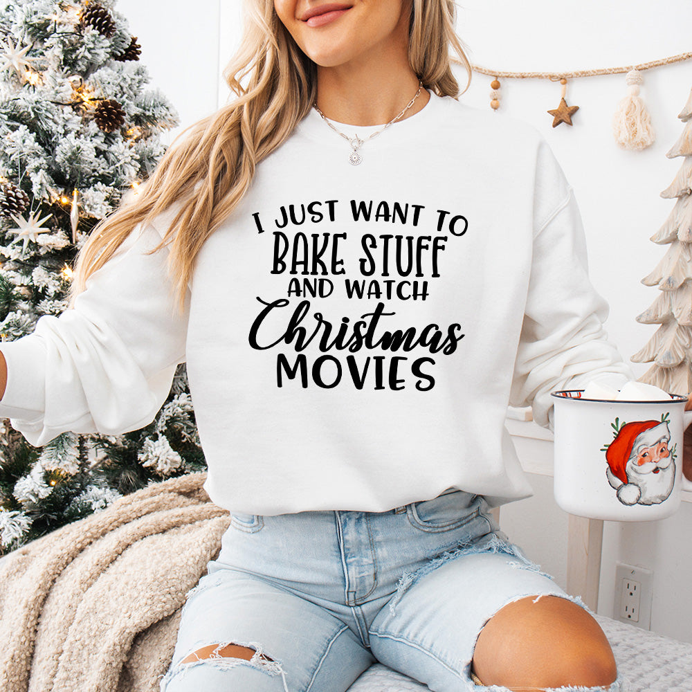 I Just Want To Bake Stuff And Watch Christmas Movies Design - Christmas Unisex Crewneck T-Shirt Sweatshirt Hoodie