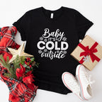 Baby It's Cold Outside Design - Christmas Unisex Crewneck T-Shirt Sweatshirt Hoodie