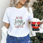 All The Jingle Ladies - Christmas Unisex Crewneck T-Shirt Sweatshirt Hoodie
