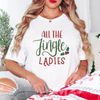 All The Jingle Ladies - Christmas Unisex Crewneck T-Shirt Sweatshirt Hoodie