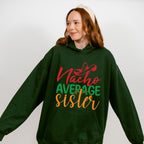 Nacho Average Sister Cinco De Mayo Unisex Crewneck T-Shirt Sweatshirt Hoodie