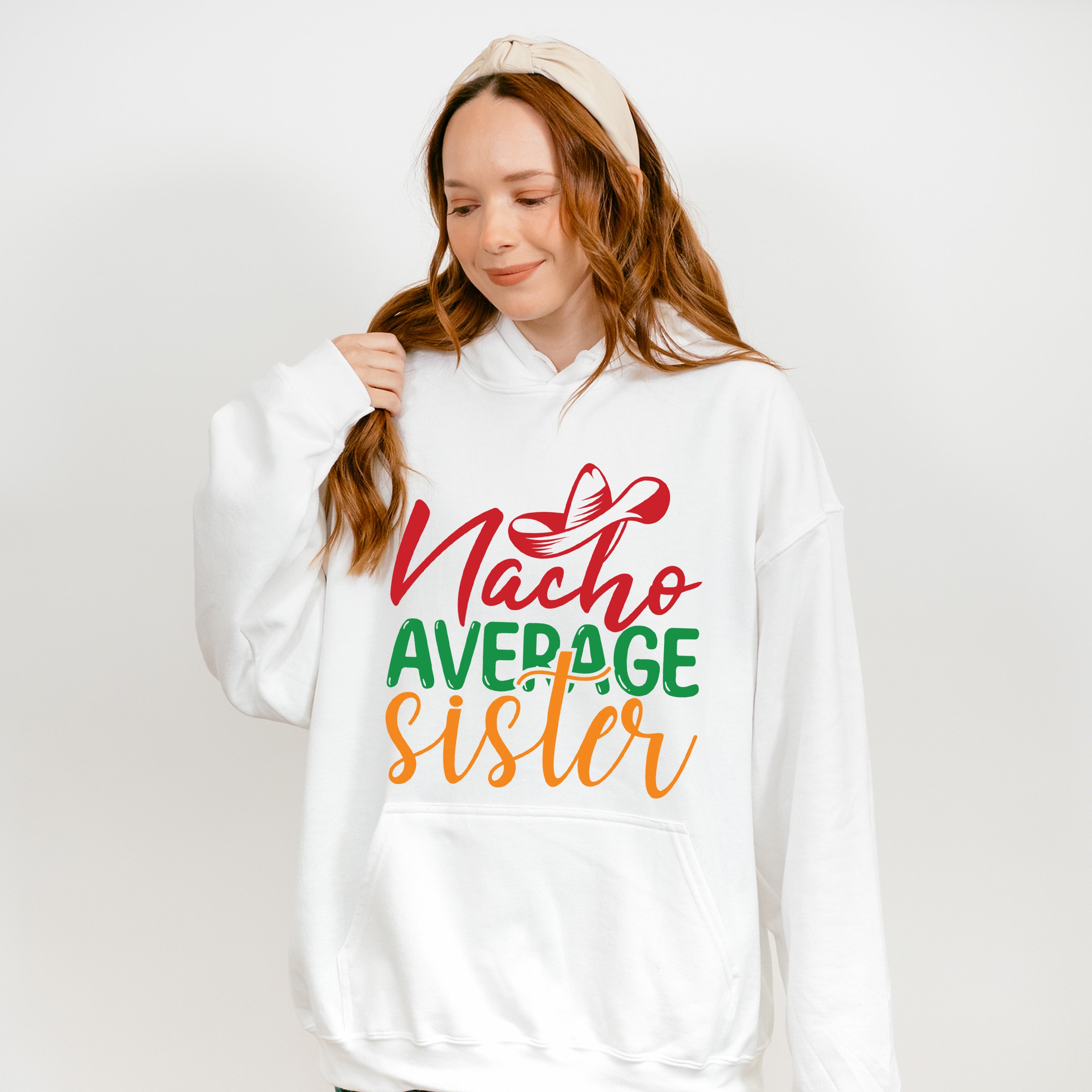 Nacho Average Sister Cinco De Mayo Unisex Crewneck T-Shirt Sweatshirt Hoodie