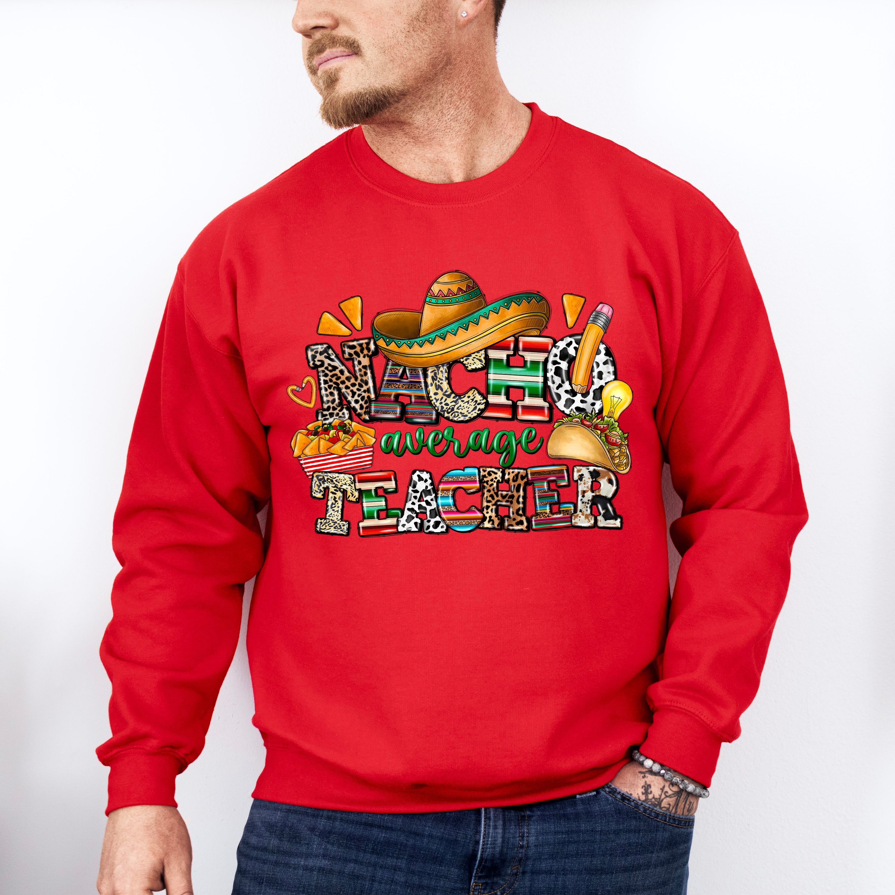 Nacho Average Teacher Cinco De Mayo Unisex Crewneck T-Shirt Sweatshirt Hoodie