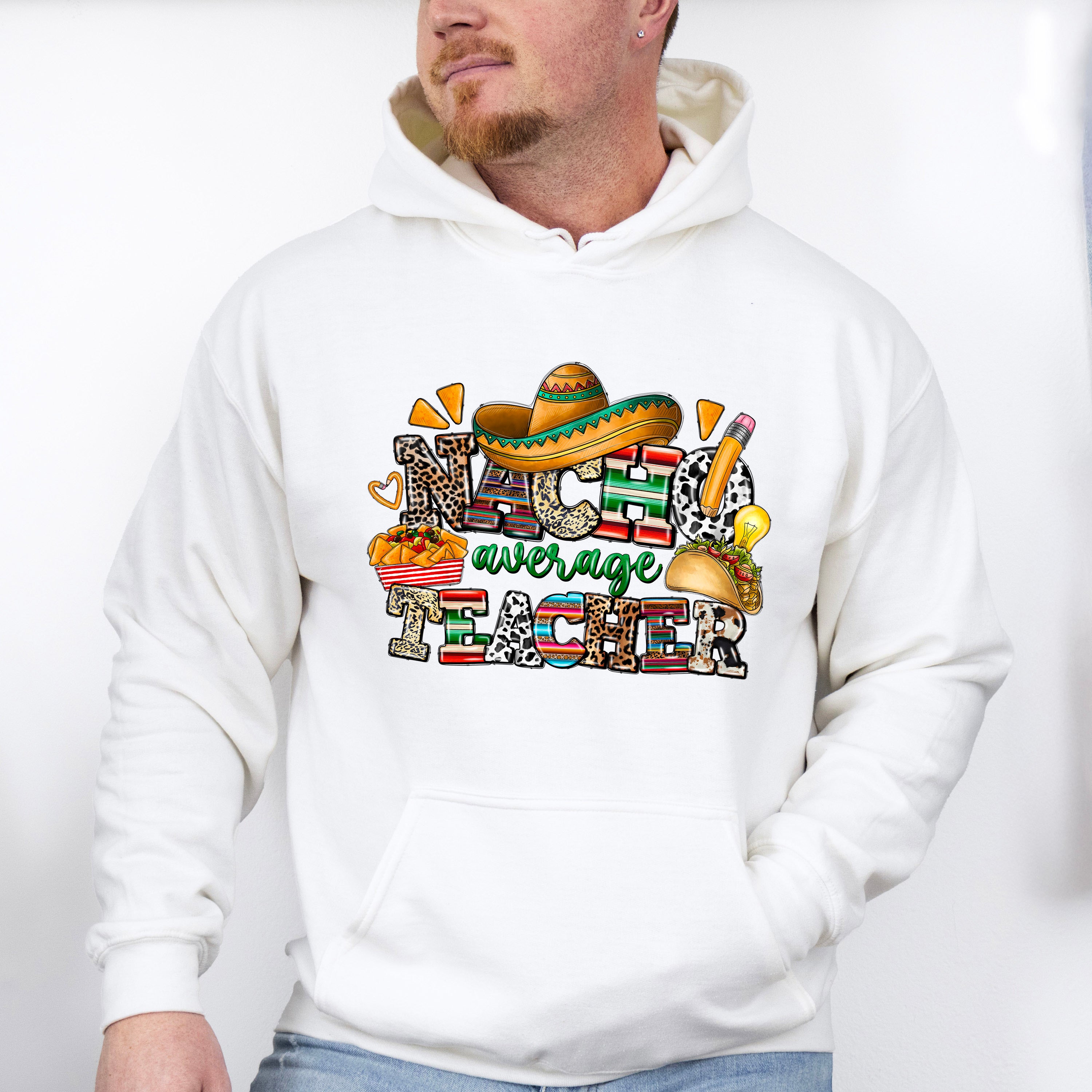 Nacho Average Teacher Cinco De Mayo Unisex Crewneck T-Shirt Sweatshirt Hoodie