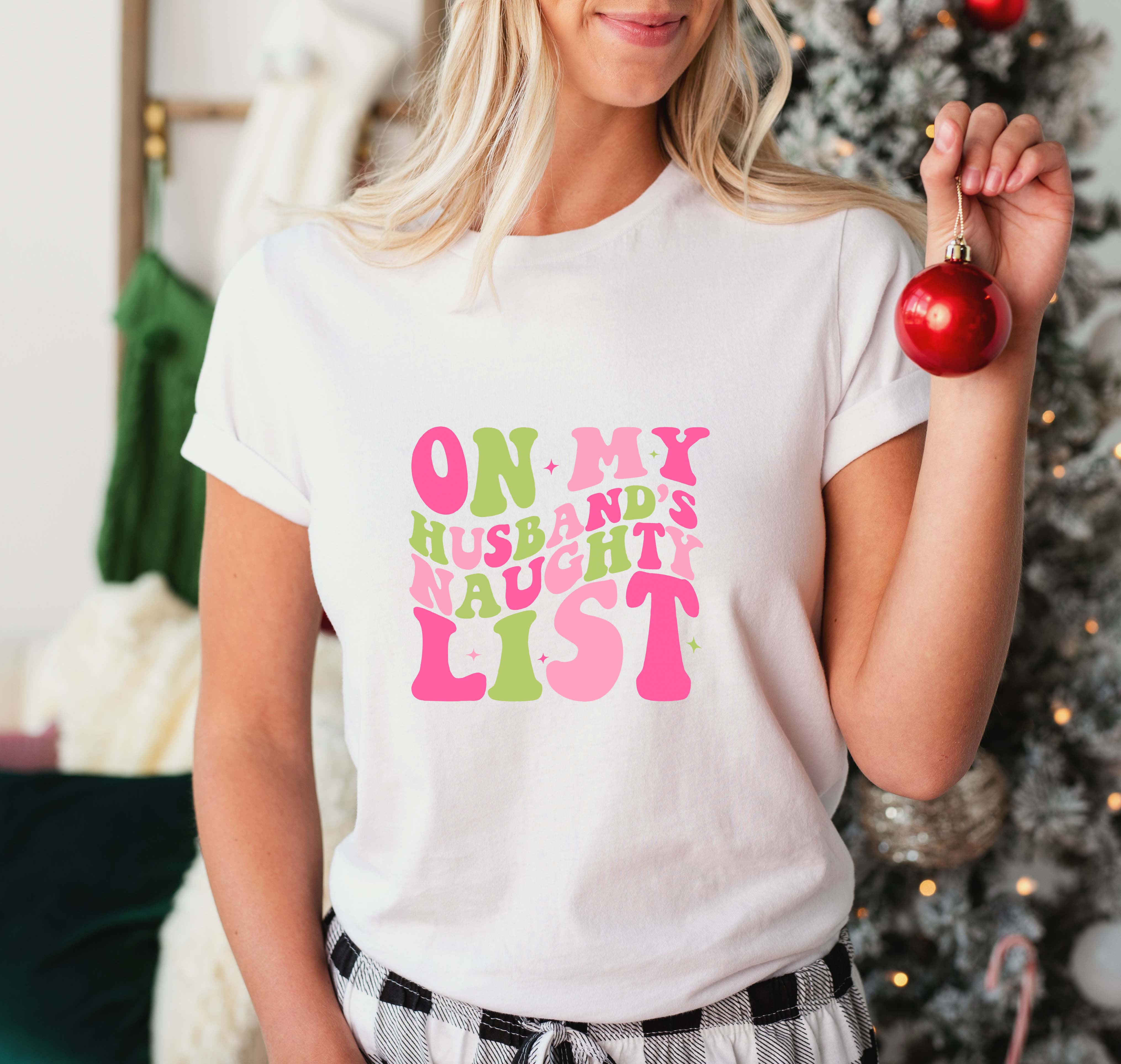 On my Husband's Naughty List - Christmas Unisex Crewneck T-Shirt Sweatshirt Hoodie