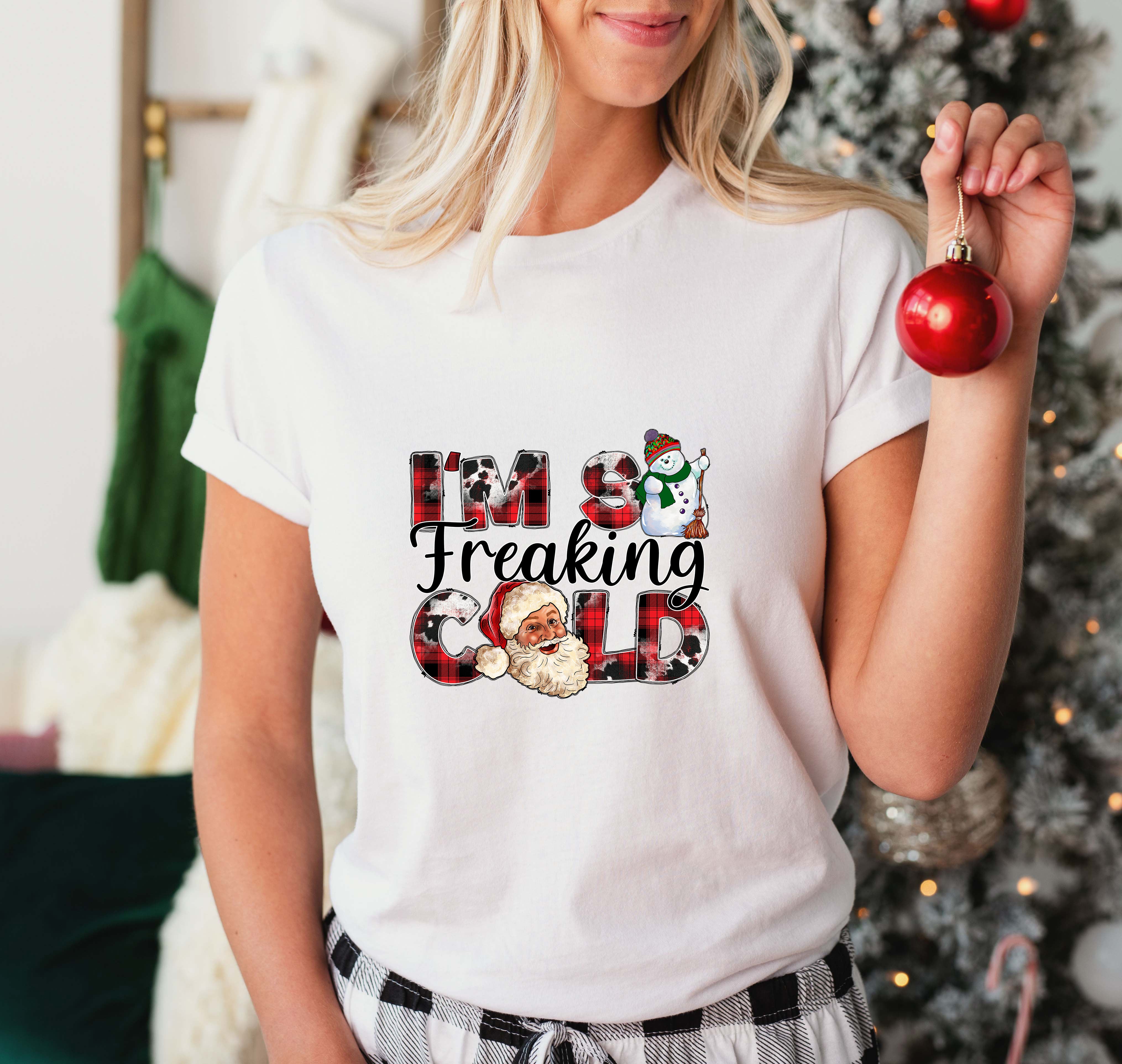 I'm So Freaking Cold - Christmas Unisex Crewneck T-Shirt Sweatshirt Hoodie