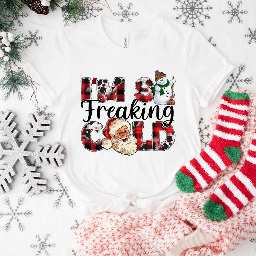 I'm So Freaking Cold - Christmas Unisex Crewneck T-Shirt Sweatshirt Hoodie