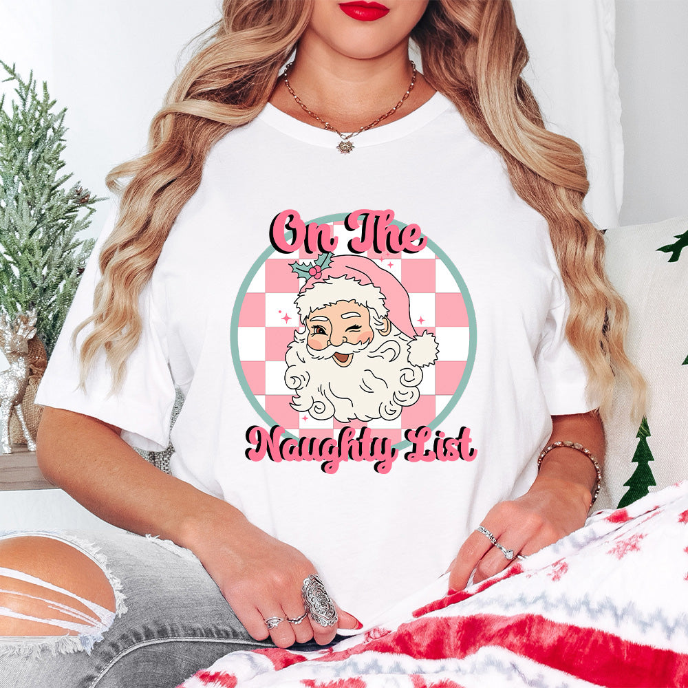 On The Naughty List - Christmas Unisex Crewneck T-Shirt Sweatshirt Hoodie