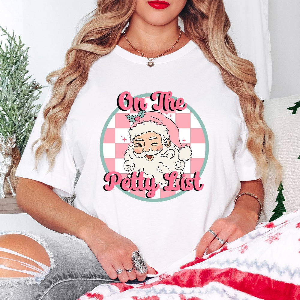 On The Petty List - Christmas Unisex Crewneck T-Shirt Sweatshirt Hoodie