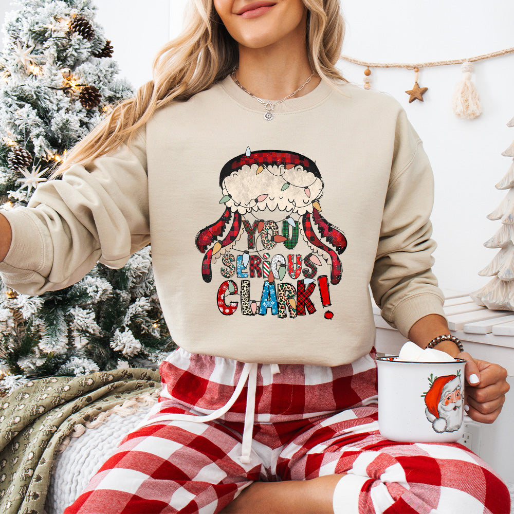 You Serious Clark - Christmas Unisex Crewneck T-Shirt Sweatshirt Hoodie