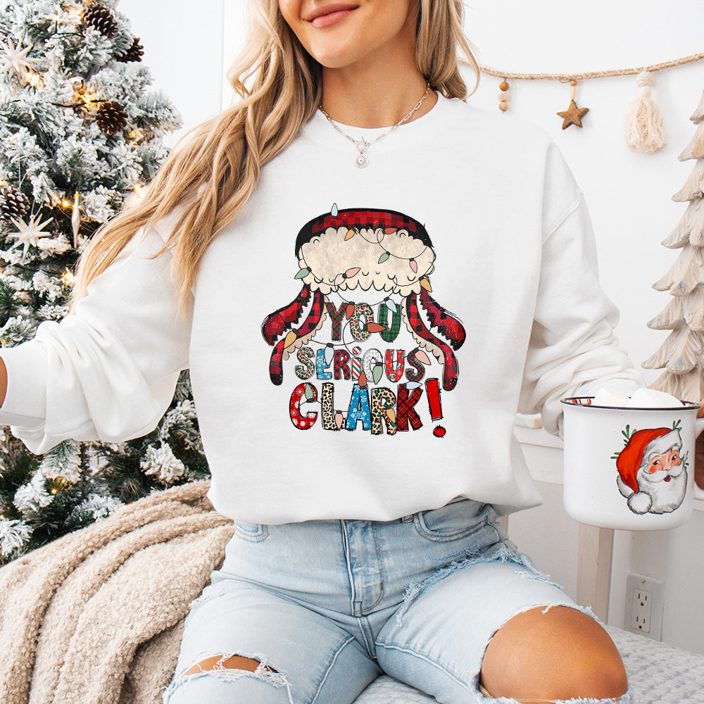 You Serious Clark - Christmas Unisex Crewneck T-Shirt Sweatshirt Hoodie