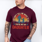 You Are Not My Daughter Father's Day Unisex Crewneck T-Shirt Sweatshirt Hoodie