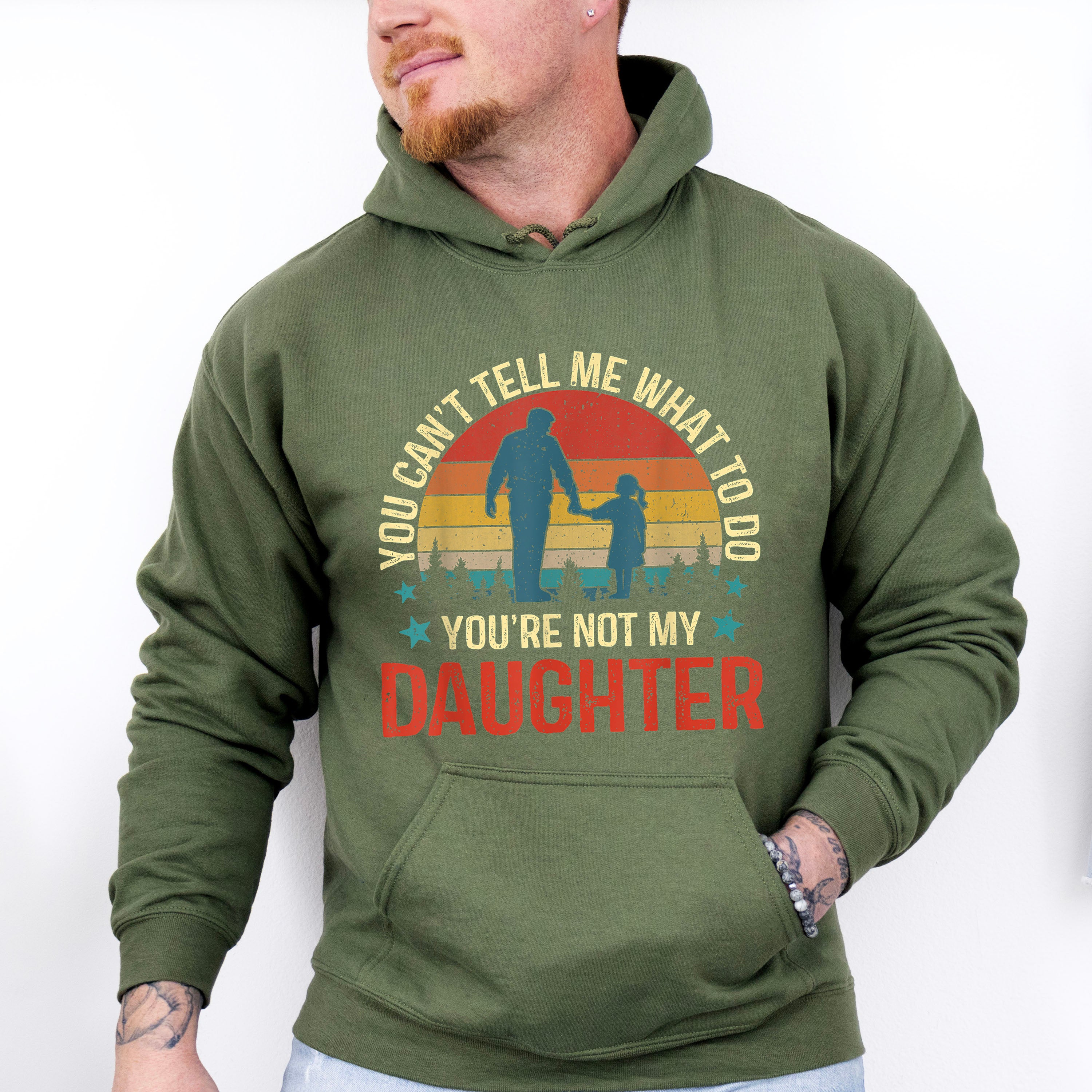 You Are Not My Daughter Father's Day Unisex Crewneck T-Shirt Sweatshirt Hoodie