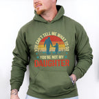 You Are Not My Daughter Father's Day Unisex Crewneck T-Shirt Sweatshirt Hoodie