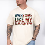 Awesome Like My Daughter Father's Day Unisex Crewneck T-Shirt Sweatshirt Hoodie