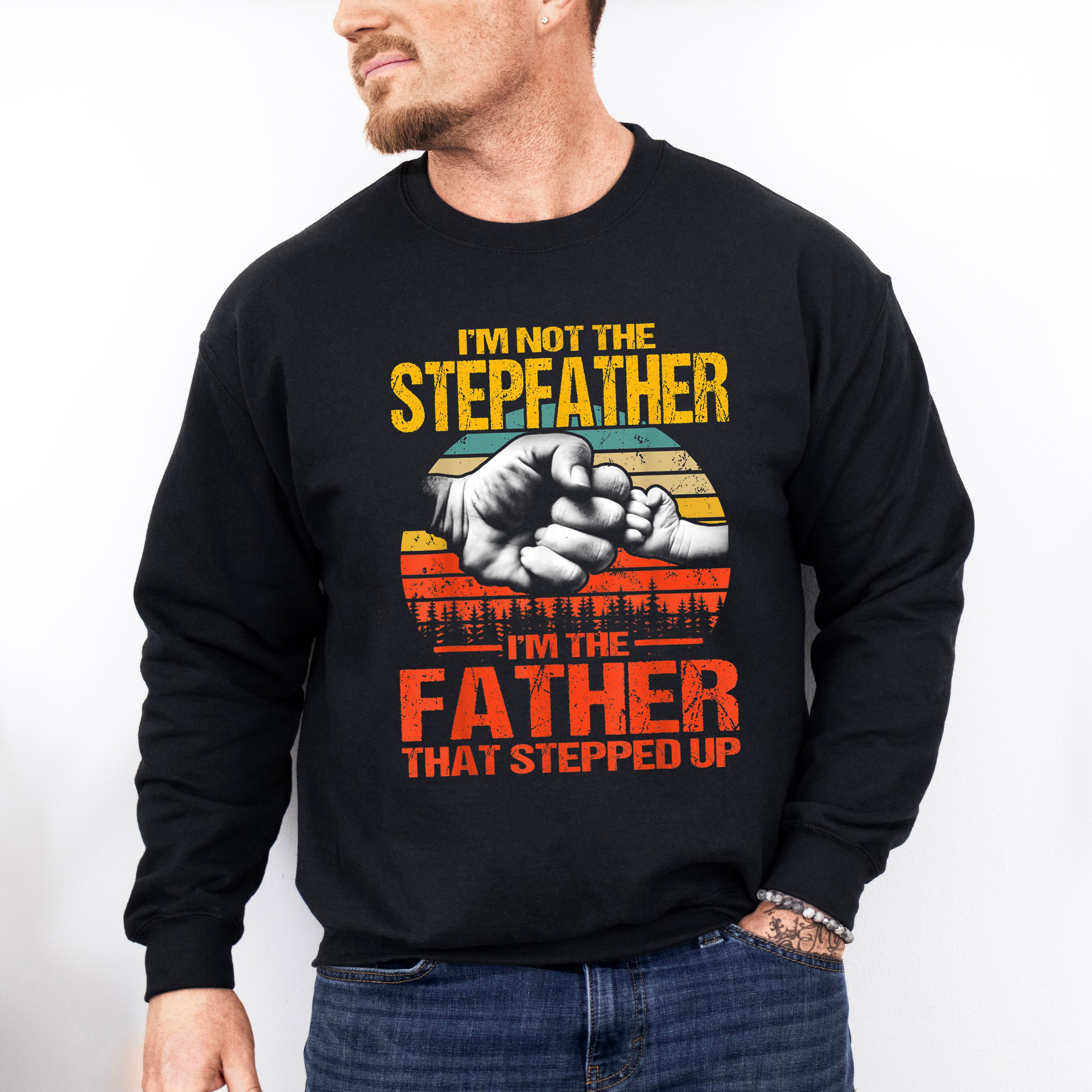 I'm Not The Stepfather Father's Day Unisex Crewneck T-Shirt Sweatshirt Hoodie